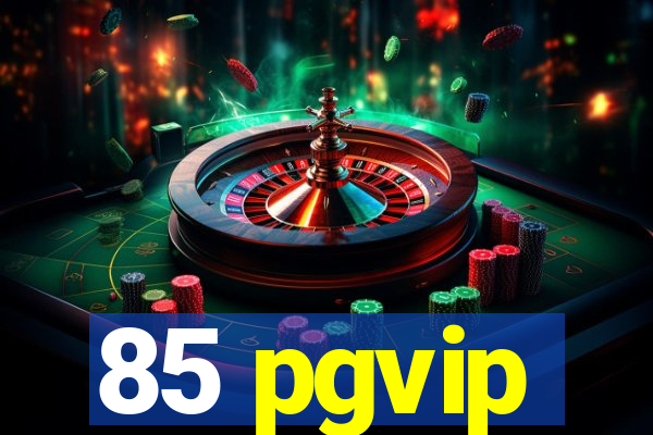 85 pgvip